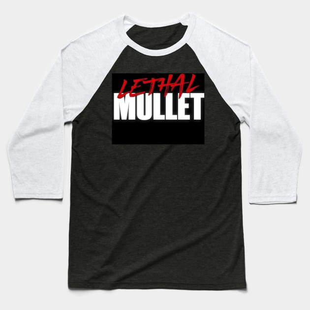 Lethal Mullet Baseball T-Shirt by Fandom Podcast Network